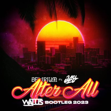 DELERIUM feat  JAEL - AFTER ALL (WALUŚ BOOTLEG) 2023