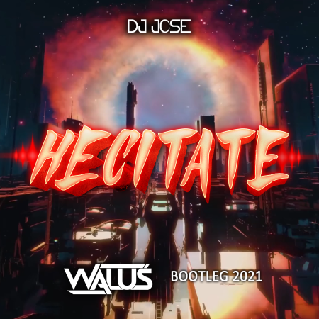 Dj Jose - Hesitate 2021 (WALUŚ Bootleg)