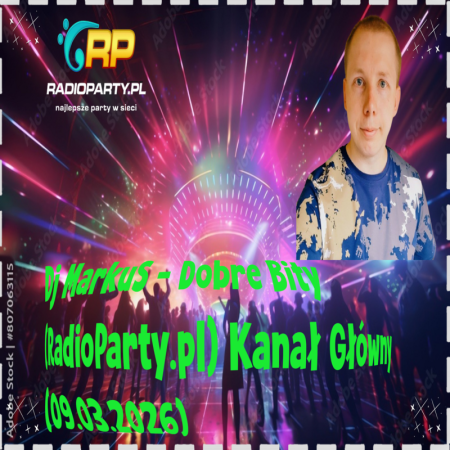 Dj MarkuS - Dobre Bity (RadioParty.pl) Kanał Główny (09.03.2026)