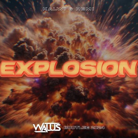 Kalwi  & Remi -  Explosion (WALUŚ Bootleg 2024)
