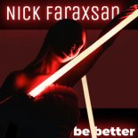 Nick Faraxsan - Be Better