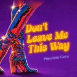 Mauricio Cury - Don't Leave Me This Way (Remix)