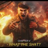 Chapter V - WHAT THE SHIT  (Original Mix)
