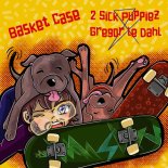 2 Sick Puppiez & Gregor Le DahL - Basket Case