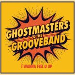 GhostMasters - I Wanna Feel U Up