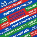 Adri Block, Soulboyz - Pump up the Funk Jam