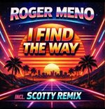 ROGER MENO - I Find The Way (SCOTTY Edit)