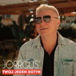 Jorrgus - Twój jeden dotyk