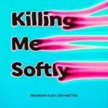 Mauricio Cury & Dri Mattos - Killing Me Softly (Radio Edit)