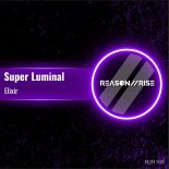 Super Luminal - Elixir (Extended Mix)