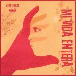 Vedat Unal and NUBAN - Mi Vida Entera