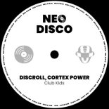 Discroll & Cortex Power - Club Kids (Extended Mix)