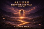Allure - Show Me The Way (feat. JES) (CatchSky Remix)