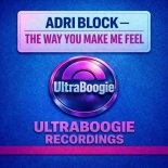 Adri Block - The Way You Make Me Feel