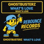 Ghostbusterz - What's Love
