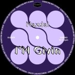 Maxdal - I'm Givin (Extended Mix)