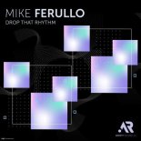 Mike Ferullo - Drop That Rhythm (Original Mix)