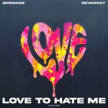 Sevenkey, 2NOMADS - Love To Hate Me (Extended Mix)