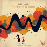 Bruno Robles - For Better or Worse