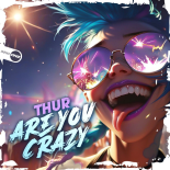 THŪR - Are You Crazy (Original Mix)
