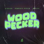 L'EXAIS, Perfect Pitch, Rocco - Woodpecker (Original Mix)