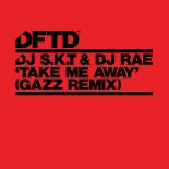 DJ S.K.T, DJ Rae, GAZZ (UK) - Take Me Away (GAZZ Extended Remix)