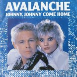 Avalanche - Johnny, Johnny Come Home (Radio Single Version)