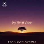 Stanislav August - Say You'll Never