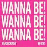 Beachcrimes - Wanna Be