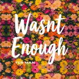 Yes Man - Wasnt Enough