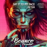 Dj Ter - Say It To My Face (Makina Mix)