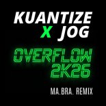 Kuantize & Jog - Overflow 2K26 (Ma.Bra. Club Remix)
