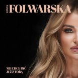 Edyta Folwarska - Nie Chcę Być Już Z Tobą