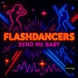 FlashDancers - Send Me Baby (Extended Mix)