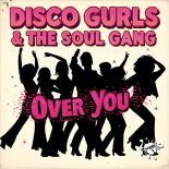 Disco Gurls, The Soul Gang - Over You (Extended Mix)