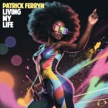 Patrick Ferryn - Living My Life (Extended Mix)