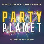 Wordz Deejay x Mike Brubek - Partyplanet (Hypertechno Remix)