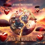 Jay Reeve & Wasted Penguinz - When the World Ends (Extended Mix)
