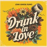 John Junior, Fluwo - Drunk In Love (Original Mix)