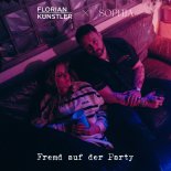Florian Künstler & Sophia - Fremd Auf Der Party