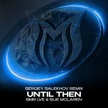 Smr Lve & Sue Mclaren - Until Then (Sergey Salekhov Remix)