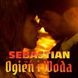 Sebastian - OGIEŃ I WODA (Original)