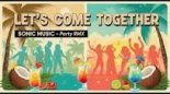Sonic Music - Let\'s Come Together (Party Rmx)