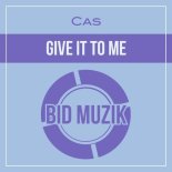 Cas - Give It to Me (Extended Mix)