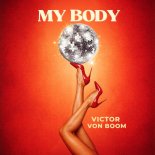 Victor Von Boom - My Body (Original Mix)