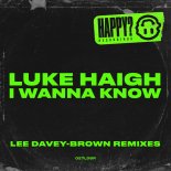 Luke Haigh - I Wanna Know (Lee Davey-Brown Sexy Chocolate Main Room Remix)