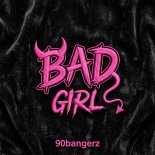 90bangerz - Bad Girl (Original Mix)