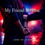 Jimmy de la Mar - My Friend Is Gone