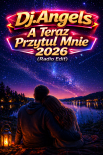 Dj.Angels - A Teraz Przytul Mnie 2026 (Radio Edit)(Demo)