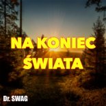 Dr. SWAG - NA KONIEC ŚWIATA